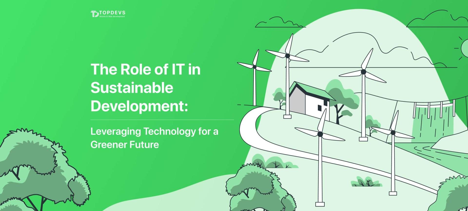 The Role of IT in Sustainable Development: Leveraging Technology for a Greener Future