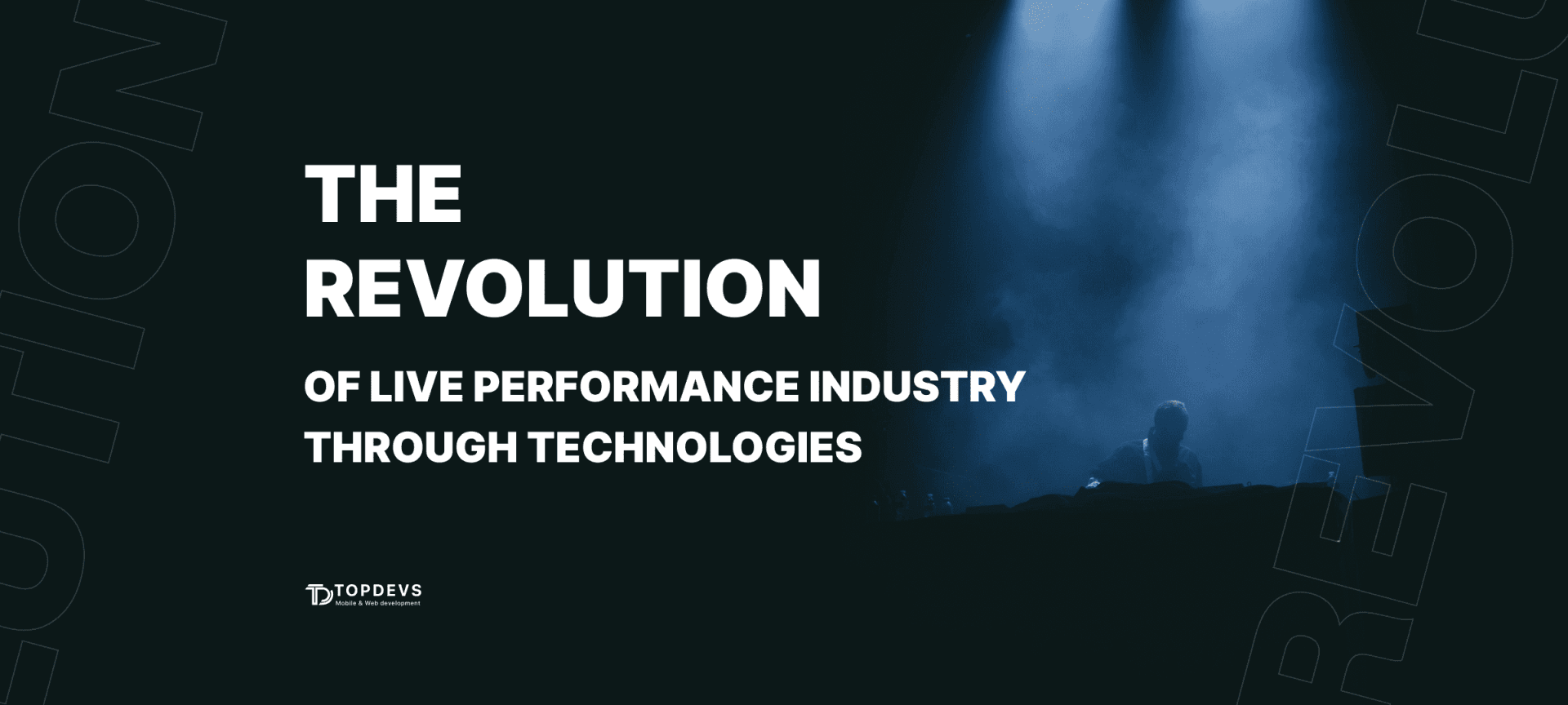 The Revolution of Live Performance Industry Through Technologies